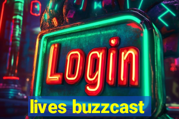 lives buzzcast